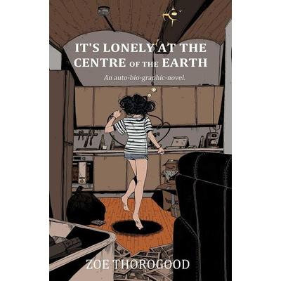 It's Lonely at the Centre of the Earth, Taschenbuch von Zoe Thorogood, Diamond Books, 978-1-5343-2386-5