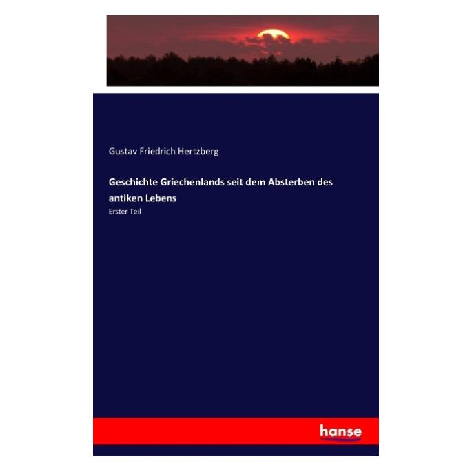 Hansebooks Geschichte Griechenlands seit dem Absterben des antiken Lebens (Deutsch, Gustav Friedrich Hertzberg, 2016) (55842189)