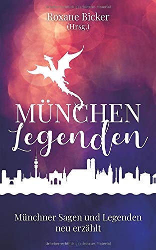 Roxane Bicker - München Legenden: Münchner Sagen und Legenden neu erzählt - Preis vom 30.09.2026 09:01:18 h