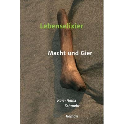 Lebenselixier, Gebundene Ausgabe von Karl-Heinz Schmehr, Tredition, 978-3-7345-0869-1
