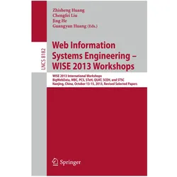 Web Information Systems Engineering - WISE 2013 Workshops, Fachbücher von Chengfei Liu, Jing He, Zhisheng Huang, Guangyan Huang
