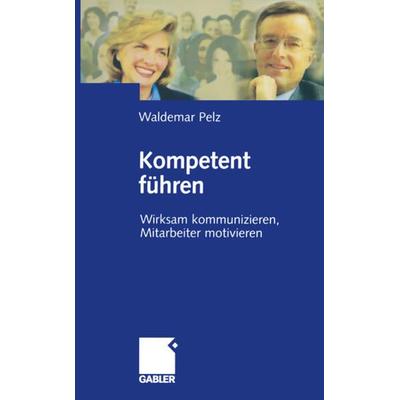 Kompetent führen, Taschenbuch von Waldemar Pelz, Betriebswirtschaftlicher Verlag Gabler, 978-3-322-84545-0