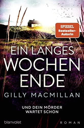 Gilly Macmillan - Ein langes Wochenende: Und dein Mörder wartet schon - Roman - Preis vom 09.10.2026 07:28:09 h