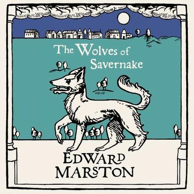 The Wolves of Savernake - Edward Marston, Audio, 9781407991818