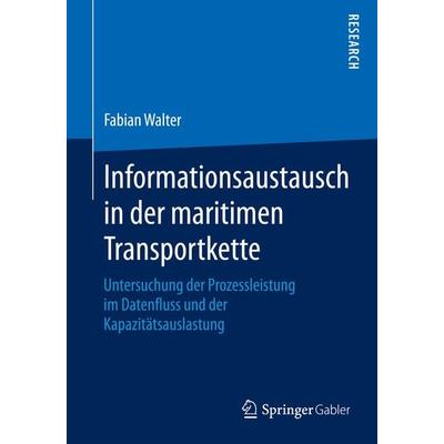 Informationsaustausch in der maritimen Transportkette, Taschenbuch von Fabian Walter, Springer Fachmedien Wiesbaden GmbH, 978-3-658-09660-1