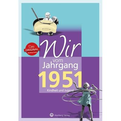 Wir vom Jahrgang 1951 - Kindheit und Jugend, Gebundene Ausgabe von Bernd Storz, Wartberg Verlag