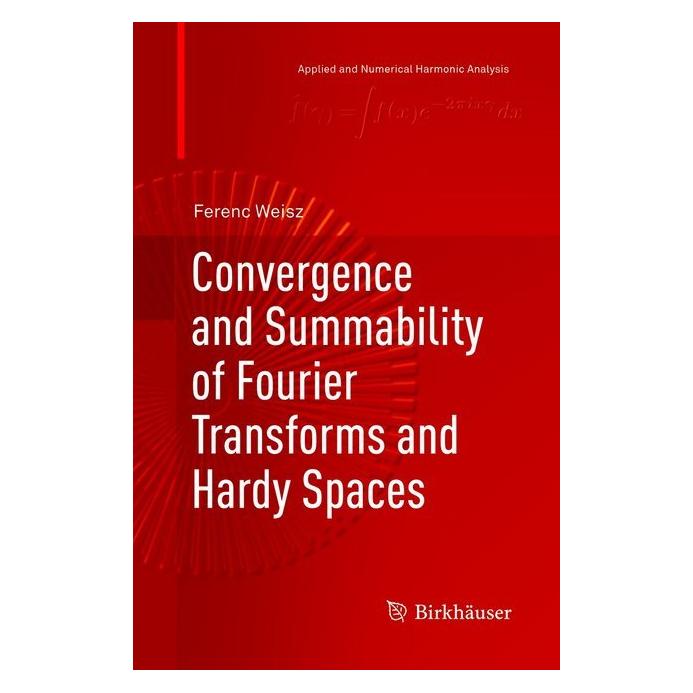 Springer Convergence and Summability of Fourier Transforms and Hardy Spaces (Englisch, Softcover, Ferenc Weisz) (56042654)