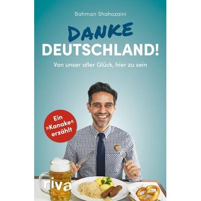 Danke, Deutschland!, Taschenbuch von Bahman Shahozaini, Riva, 978-3-7423-1646-2
