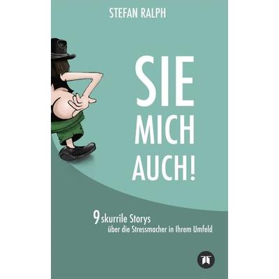 SIE MICH AUCH!, Taschenbuch von Stefan Ralph, Tredition, 978-3-7482-4581-0