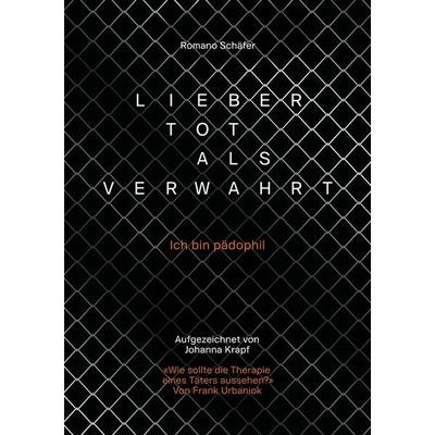 Lieber tot als verwahrt. Autobiografie eines Verwahrten. Strafvollzug und Verwahrung in der Schweiz. Kampf um ein gerechtes Verfahren., Taschenbuch