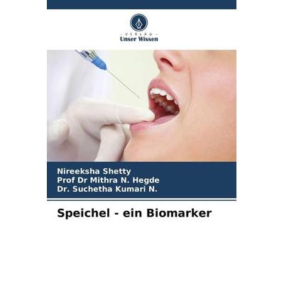Speichel - ein Biomarker, Taschenbuch von Nireeksha Shetty,Mithra N. Hegde,Suchetha Kumari N., Verlag Unser Wissen, 978-620-7-63777-5