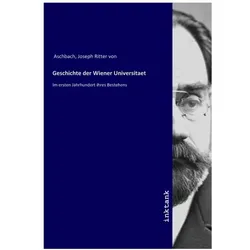 Geschichte der Wiener Universitaet, Sachbücher von Joseph Aschbach
