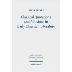 Classical Quotations and Allusions in Early Christian Literature, Fachbücher von Derek Spears