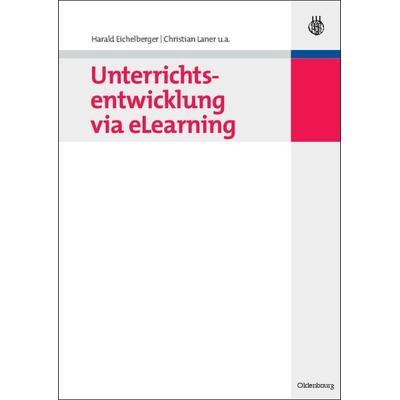 Unterrichtsentwicklung via eLearning, Gebundene Ausgabe von Harald Eichelberger,Christian Laner,Harald Angerer,John Bronkhorst,Henning Günther, De