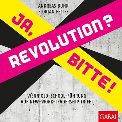 Revolution? Ja, bitte!, Gebundene Ausgabe von Andreas Buhr,Florian Feltes, Gabal