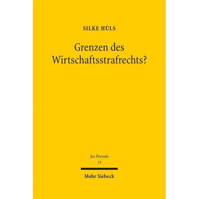 Grenzen des Wirtschaftsstrafrechts?, Gebundene Ausgabe von Silke Hüls, Mohr Siebeck, 978-3-16-155478-0