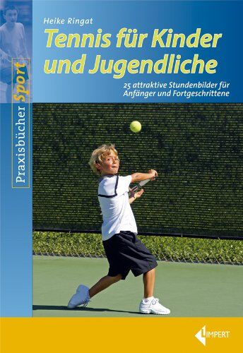 Heike Ringat - Tennis für Kinder und Jugendliche: 25 attraktive Stundenbilder für Anfänger und Fortgeschrittene - Preis vom 13.10.2026 11:25:28 h