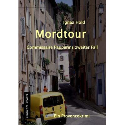 Mordtour, Taschenbuch von Ignaz Hold, Ambiente-krimis Michael Heinhold, 978-3-9815613-3-3