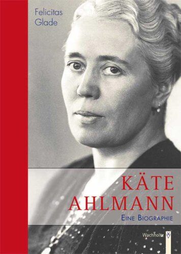 Felicitas Glade - Käte Ahlmann: Eine Biographie - Preis vom 19.10.2026 19:33:35 h