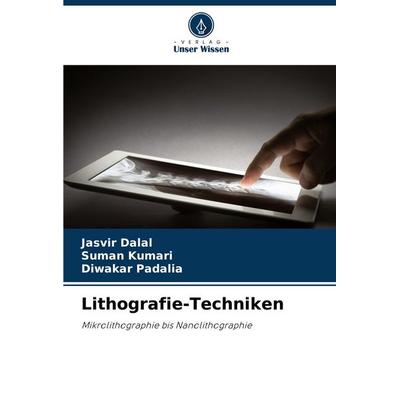 Lithografie-Techniken, Taschenbuch von Jasvir Dalal,Suman Kumari,Diwakar Padalia, Verlag Unser Wissen, 978-620-7-34850-3