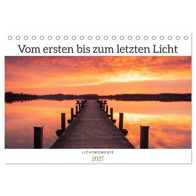 Vom ersten bis zum letzten Licht (Tischkalender 2027 DIN A5 quer), CALVENDO Monatskalender