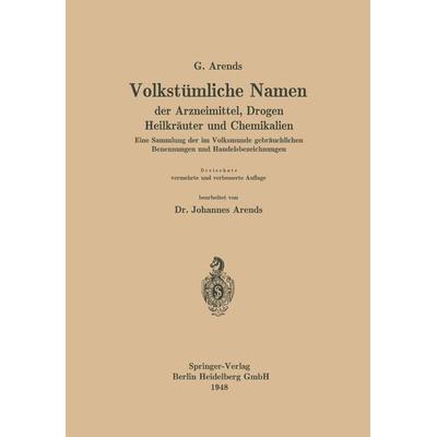 Volkstümliche Namen der Arzneimittel, Drogen Heilkräuter und Chemikalien, Taschenbuch von Georg Arends,Johannes Arends,Johann Holfert, Springer