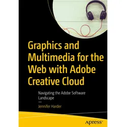Graphics and Multimedia for the Web with Adobe Creative Cloud, Fachbücher von Jennifer Harder