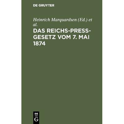 Das Reichs-Preß-Gesetz vom 7. Mai 1874, Gebundene Ausgabe von , De Gruyter, 978-3-11-116013-9