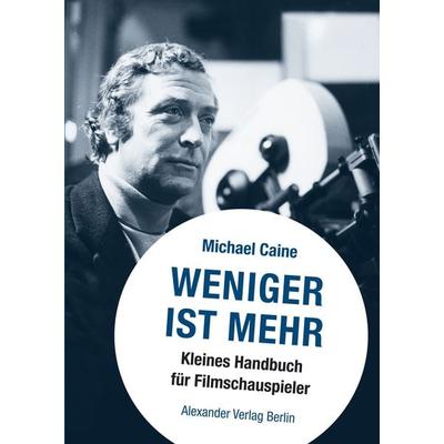 Weniger ist Mehr, Taschenbuch von Michael Caine, Alexander, 978-3-89581-138-8