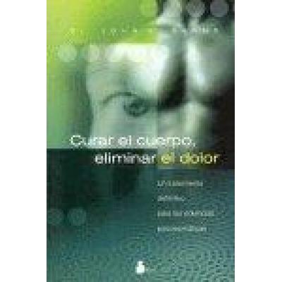 Curar el cuerpo, eliminar el dolor, Taschenbuch von John E. Sarno, Editorial Sirio, 978-84-7808-531-6