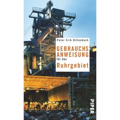 Gebrauchsanweisung für das Ruhrgebiet, Taschenbuch von Peter Erik Hillenbach, Piper Taschenbuch