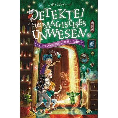 Detektei für magisches Unwesen – Drei Helden für ein Honigbrot, Gebundene Ausgabe von Lotte Schweizer, dtv, 978-3-423-76393-6