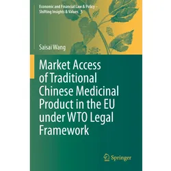 Market Access of Traditional Chinese Medicinal Product in the EU under WTO Legal Framework, Fachbücher von Saisai Wang