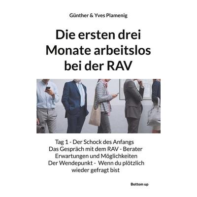 Die ersten drei Monate arbeitslos bei der RAV, Taschenbuch von Günther Plamenig,Yves Plamenig, BoD - Books on Demand, 978-3-907720-78-3