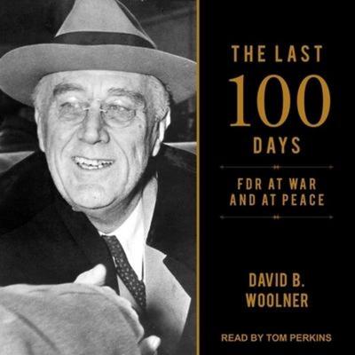 The Last 100 Days - David B. Woolner, CD, 9781799979494