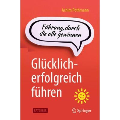 Glücklich-erfolgreich führen, Taschenbuch von Achim Pothmann, Springer Berlin, 978-3-662-63036-5