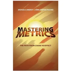 Mastering Metrics: The Path from Cause to Effect, Fachbücher von Jörn-Steffen Pischke, Joshua D. Angrist
