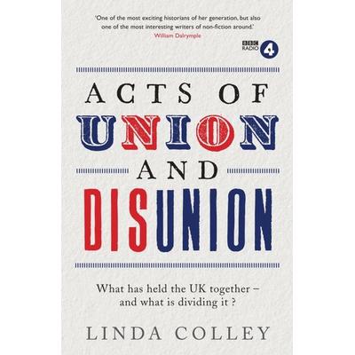 Acts of Union and Disunion, Taschenbuch von Linda Colley, Profile Books, 978-1-78125-185-0