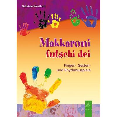 Makkaroni futschi dei, Taschenbuch von Gabriele Westhoff, Fidula, 978-3-87226-956-0