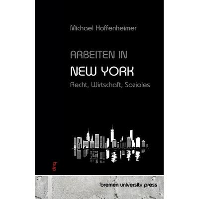Arbeiten in New York, Taschenbuch von Michael Hoffenheimer, Bremen University Press, 978-3-690-35312-0