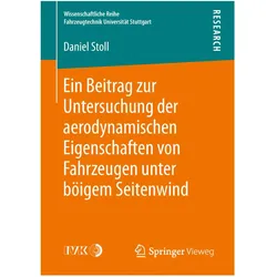 Ein Beitrag zur Untersuchung der aerodynamischen Eigenschaften von Fahrzeugen unter böigem Seitenwin, Fachbücher von Daniel Stoll