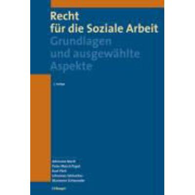 Recht für die Soziale Arbeit, Gebundene Ausgabe von Adrienne Marti,Peter Mösch Payot,Kurt Pärli, Haupt Verlag AG, 978-3-258-07444-3