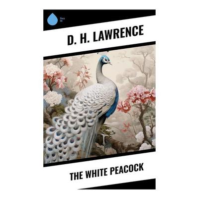 The White Peacock, Taschenbuch von D. H. Lawrence, Sharp Ink, 978-80-283-3151-1