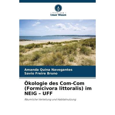 Ökologie des Com-Com (Formicivora littoralis) im NEIG - UFF, Taschenbuch von Amanda Quina Navegantes,Savio Freire Bruno, Verlag Unser Wissen,