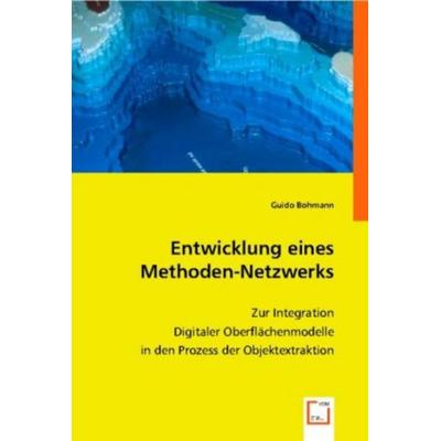 Bohmann, G: Entwicklung eines Methoden-Netzwerks, Taschenbuch von Guido Bohmann, VDM, 978-3-8364-9491-5