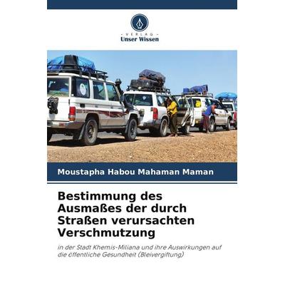 Bestimmung des Ausmaßes der durch Straßen verursachten Verschmutzung, Taschenbuch von Moustapha Habou Mahaman Maman, Verlag Unser Wissen,