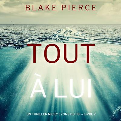 Tout à lui (Un thriller Nicky Lyons du FBI – Livre 2) - Blake Pierce, Audio, 9798894829982