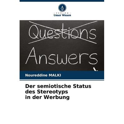 Der semiotische Status des Stereotyps in der Werbung, Taschenbuch von Noureddine MALKI, Verlag Unser Wissen, 978-620-8-35394-0
