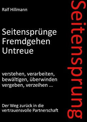 Ralf Hillmann - Seitensprung: Seitensprünge, Fremdgehen, Untreue verstehen, verarbeiten, bewältigen, überwinden, vergeben, verzeihen: Der Weg zurück in die vertrauensvolle Partnerschaft - Preis vom 09.10.2026 07:28:09 h