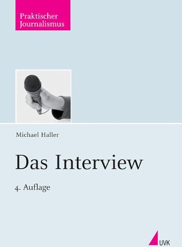 Michael Haller - Das Interview: Ein Handbuch für Journalisten (Praktischer Journalismus) - Preis vom 11.10.2026 03:10:56 h